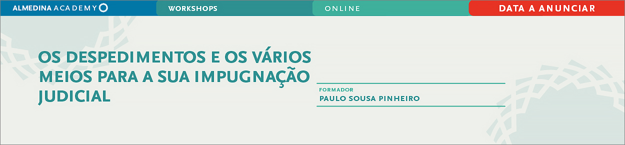 Os Despedimentos e os Vários Meios para a sua Impugnação Judicial